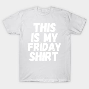 This Is My Friday Shirt T-Shirt